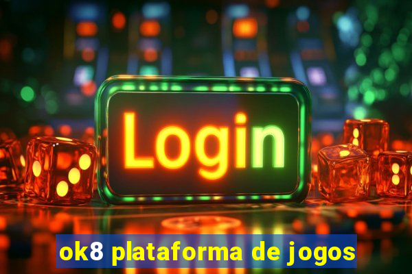 ok8 plataforma de jogos